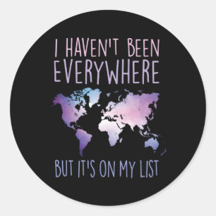 Sticker Rond Je N'Ai Pas Été Partout Mais Il Est Sur Ma Liste M