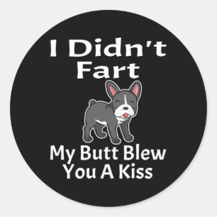 Sticker Rond Je n'ai pas pété mon cul vous a fait un baiser fra