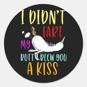 Sticker Rond Je n'ai pas pété mon cul vous a soufflé un Kiss