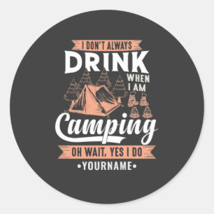 Sticker Rond Je ne bois pas toujours quand je suis en Camping