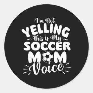 Sticker Rond Je Ne Crie Pas C'est Ma Voix De Maman De Foot - So
