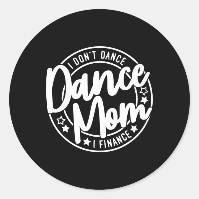 Sticker Rond Je ne danse pas Je finance Funny Danser maman mign (Devant)