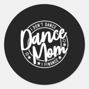 Sticker Rond Je ne danse pas Je finance Funny Danser maman mign