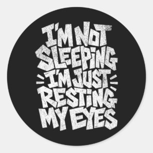 Sticker Rond Je ne dors pas, je repose juste mes yeux
