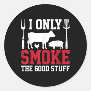 Sticker Rond Je Ne Fumerai Que Les Bonnes Choses Barbecue Grill