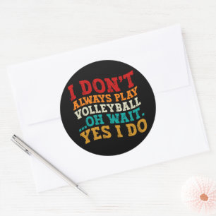 Sticker Rond Je ne joue pas toujours au volleyball Oh attendez