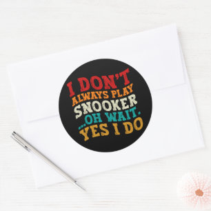 Sticker Rond Je ne joue pas toujours Snooker Oh Attends Oui Je 