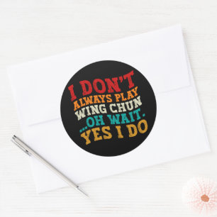 Sticker Rond Je ne joue pas toujours Wing Chun Oh Attends Oui J