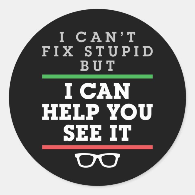 Sticker Rond Je ne parviens pas à résoudre des bêtises, mais je (Devant)