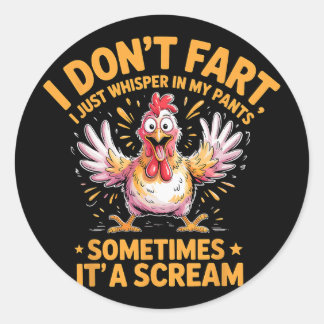 Sticker Rond Je ne péte pas parfois c'est un poulet qui hurle 
