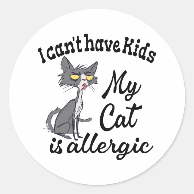 Sticker Rond Je ne peux pas avoir d'enfants Mon chat est allerg (Devant)