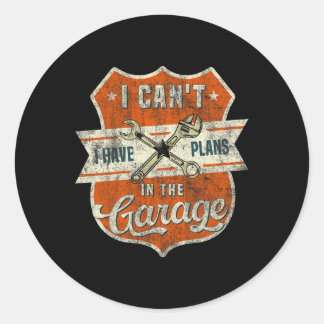 Sticker Rond Je Ne Peux Pas Avoir Des Plans Dans Garage Fête de