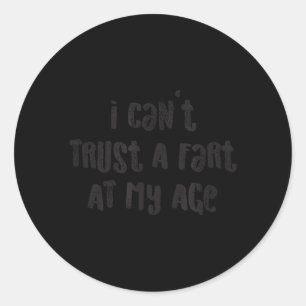 Sticker Rond Je ne peux pas faire confiance à un pet à mon âge_