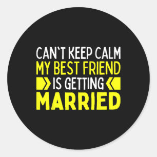 Sticker Rond Je ne peux pas garder le calme Mon meilleur ami se