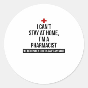 Sticker Rond Je Ne Peux Pas Rester À La Maison Je Suis Pharmaci