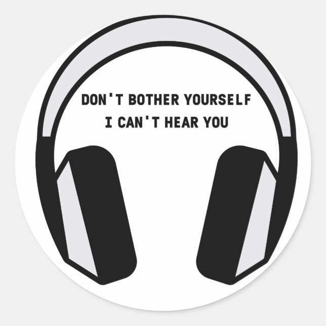 STICKER ROND JE NE PEUX PAS VOUS ENTENDRE (Devant)