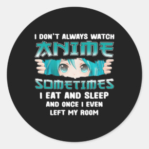 Sticker Rond Je ne regarde pas toujours Anime Fun Kawaii Japona