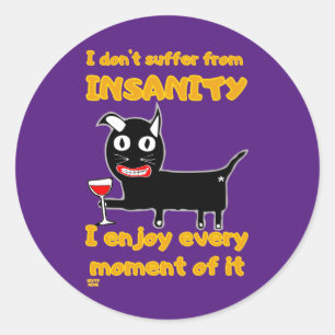 Sticker Rond "JE NE SOUFFRE PAS D'INSANITÉ" drôle de chat fou