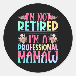 Sticker Rond Je ne suis pas à la retraite Je suis une maman mam