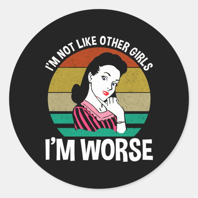Sticker Rond Je ne suis pas comme d'autres filles - je suis pir (Devant)