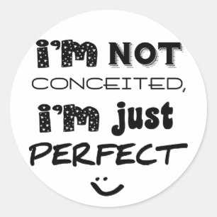 Sticker Rond Je ne suis pas conquis, je suis juste parfait