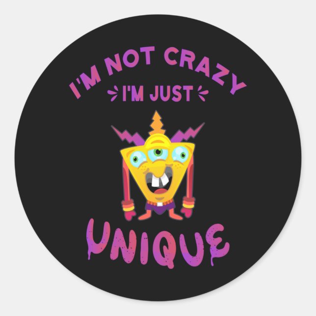Sticker Rond Je ne suis pas fou Je suis juste unique (Devant)