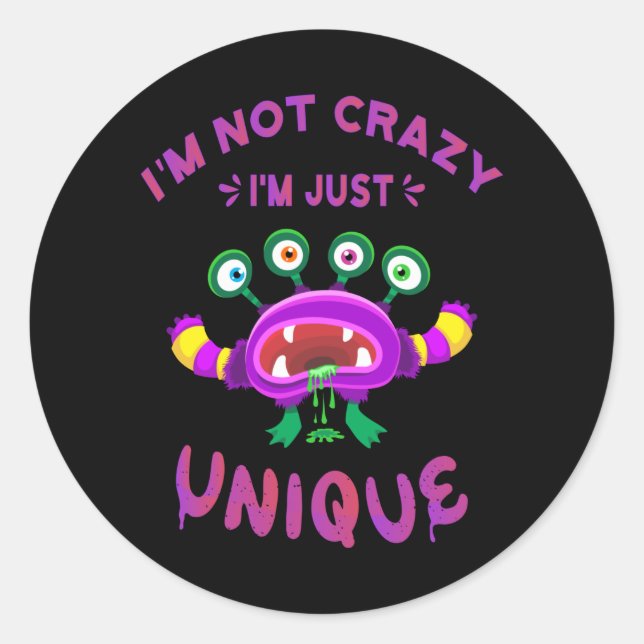 Sticker Rond Je ne suis pas fou Je suis juste unique (Devant)