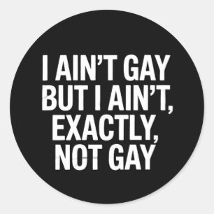 Sticker Rond Je ne suis pas gay, mais je ne suis pas vraiment g