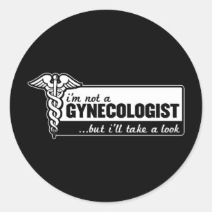 Sticker Rond je ne suis pas gynécologue, mais je vais faire un