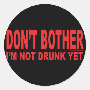 Sticker Rond Je ne suis pas ivre encore