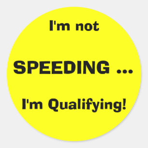 Sticker Rond Je ne suis pas, SPEEDING ..., je suis qualifié!