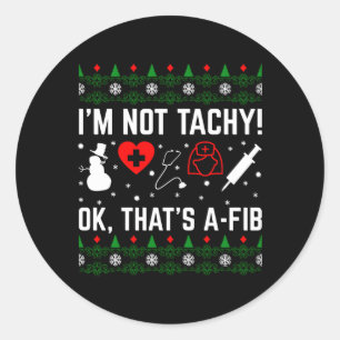 Sticker Rond Je Ne Suis Pas Tachy Ok L'Infirmière A-Fib De T'Es