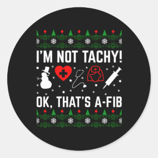 Sticker Rond Je Ne Suis Pas Tachy Ok L'Infirmière A-Fib De T'Es
