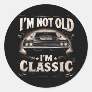 Sticker Rond Je ne suis pas vieux Je suis classique Retro Vinta