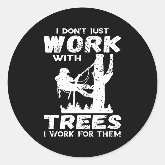 Sticker Rond Je Ne Travaille Pas Seulement Arboriste Logger Tre (Devant)