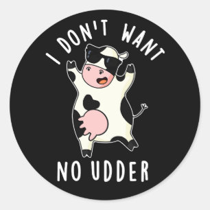 Sticker Rond Je ne veux pas de l'argent drôle Pun de vache somb