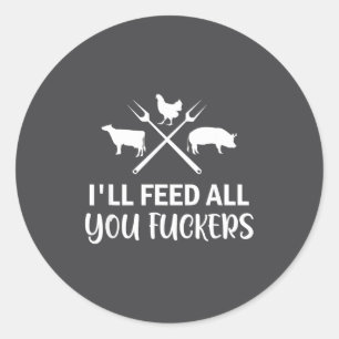 Sticker Rond Je nourrirai tous les vôtres Citation drôle de gri
