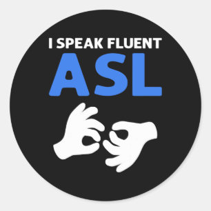 Sticker Rond Je Parle Fluent ASL. Langue des signes main ASL Pr
