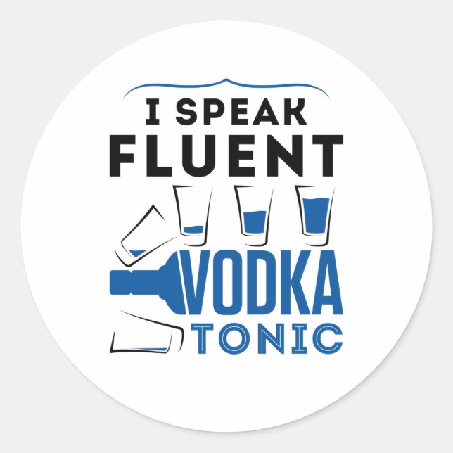 Sticker Rond Je Parle Fluent Vodka Tonic Alcohol Cocktails Boir (Devant)