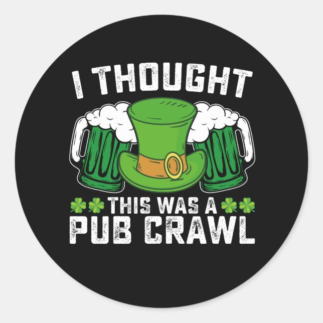 Sticker Rond Je Pensais Que C'Était Un Jour De La St Patrick (Devant)