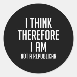 Sticker Rond Je Pense Donc Que Je Ne Suis Pas Républicain Démoc
