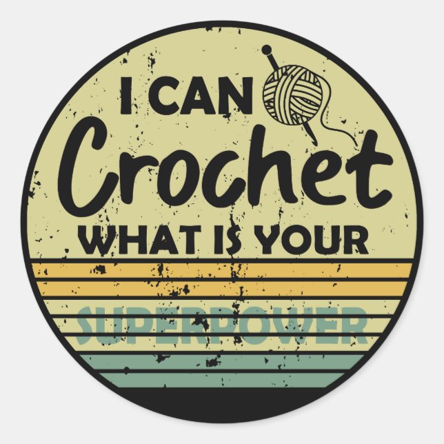 Sticker Rond Je peux crocheter ce qui est votre superpuissance (Devant)