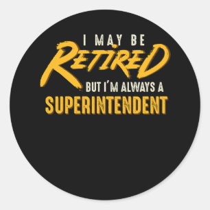 Sticker Rond Je peux être retraité, mais je suis toujours surin