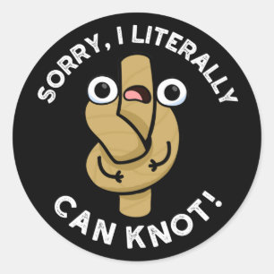 Sticker Rond Je Peux Littéralement Knot Funny Rope Pun Dark BG