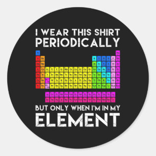 Sticker Rond Je Porte Ces Elets De Chimie Périodiquement
