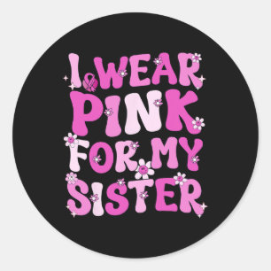 Sticker Rond Je Porte Du Rose Pour Ma Soeur Sensibilisation Au