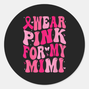 Sticker Rond Je Porte Le Rose Pour Mon Mimi Soutien Cancer Du S