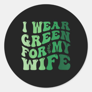 Sticker Rond Je Porte Le Vert Pour Ma Femme Sensibilisation À L