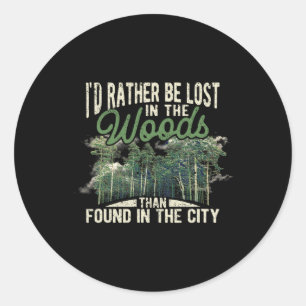 Sticker Rond Je Préférerais Être Perdu Dans Les Bois Plutôt Que