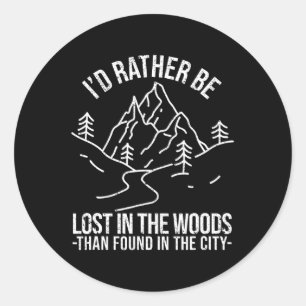 Sticker Rond Je Préférerais Être Perdu Dans Les Bois Plutôt Que